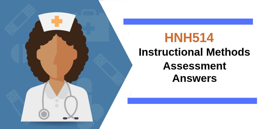 HNH514 Instructional Methods Assessment Answers