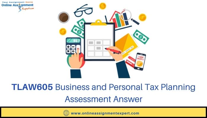 TLAW605 Business and Personal Tax Planning Assessment Answer