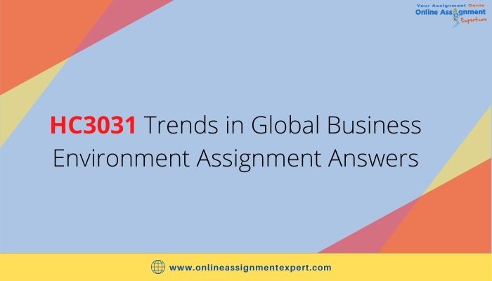 HC3031 Trends in Global Business Environment Assignment Answers