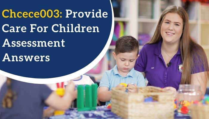 Chcece003: Provide Care For Children Assessment Answers