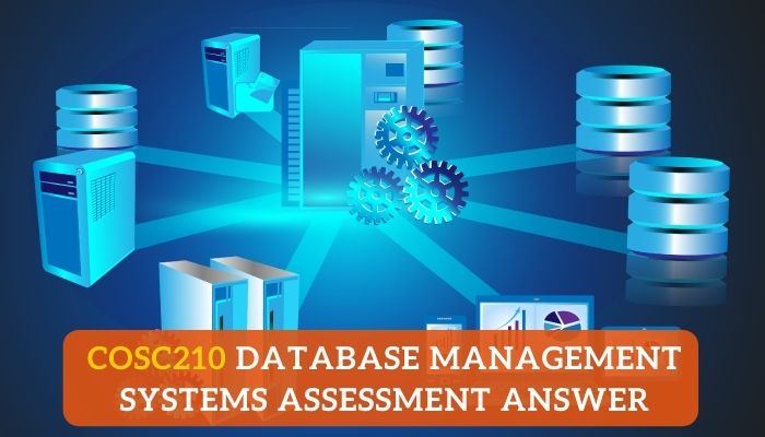 COSC210 Database Management Systems Assessment Answer