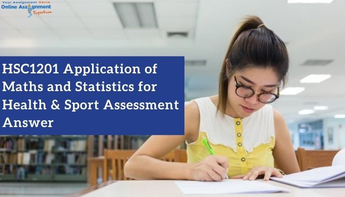 HSC1201 Application of Maths and Statistics for Health & Sport Assessment Answer