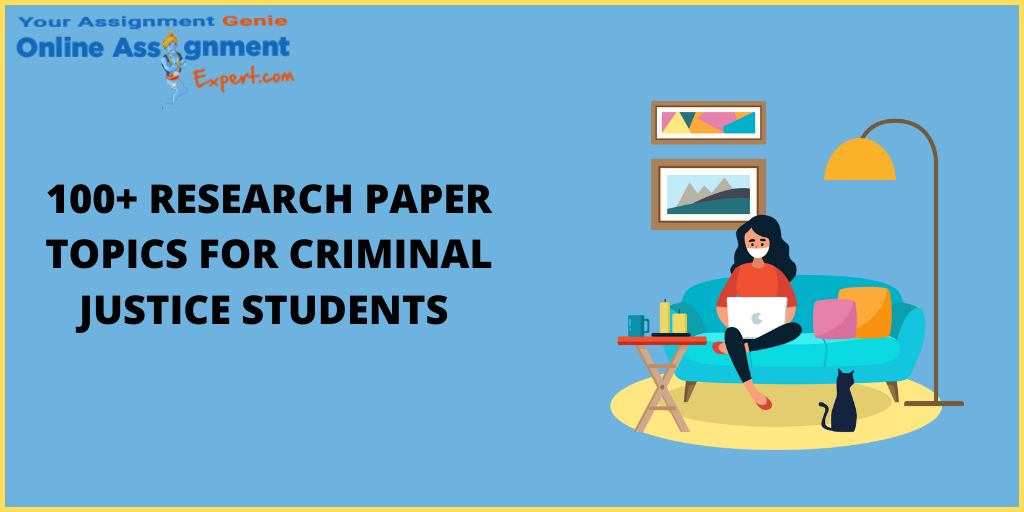 100+ Research Paper Topics for Criminal Justice Students