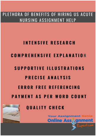 plethora of benefits of hiring us acute nursing assignment help