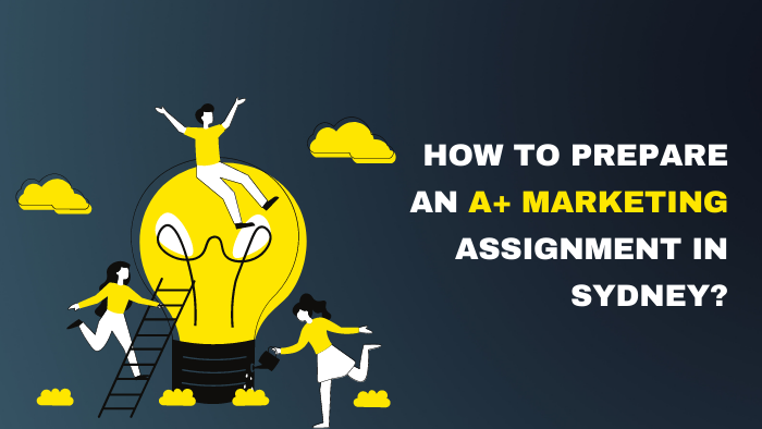 How to Prepare an A+ Marketing Assignment in Sydney