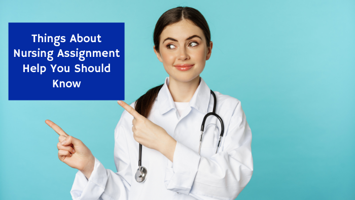 Things About Nursing Assignment Help You Should Know