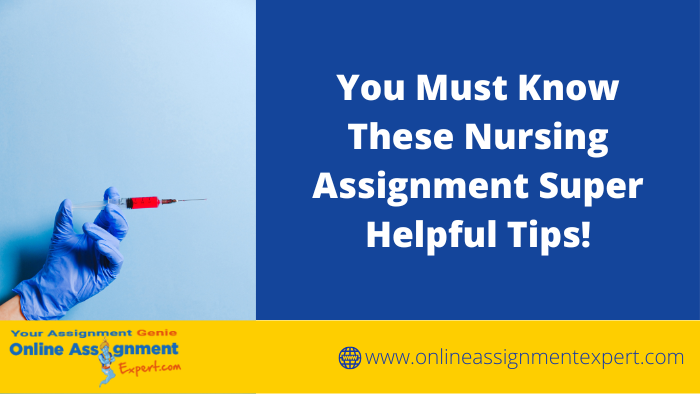 You Must Know These Nursing Assignment Super Helpful Tips