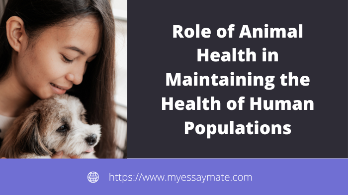 Role of Animal Health in Maintaining the Health of Human Populations